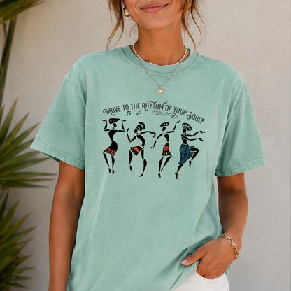 Comfort Colors Move To The Rhythm Of Your Soul T-Shirt, African Dancers Shirt, Boho Tribal Tee, Afrocentric Clothing, Gift For Dancer - Denoss