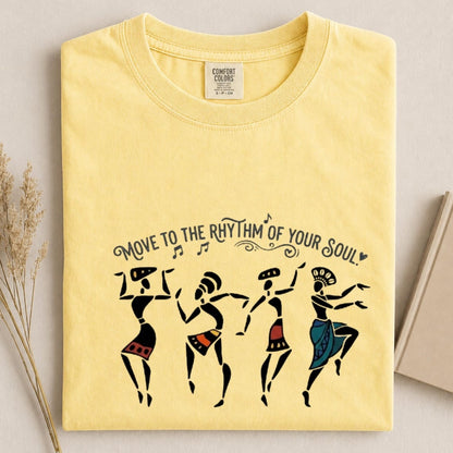 Comfort Colors Move To The Rhythm Of Your Soul T-Shirt, African Dancers Shirt, Boho Tribal Tee, Afrocentric Clothing, Gift For Dancer - Denoss