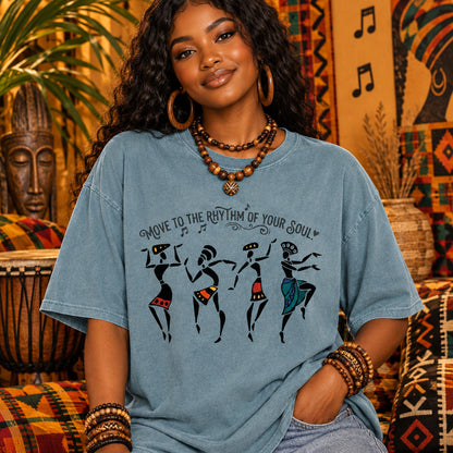 Comfort Colors Move To The Rhythm Of Your Soul T-Shirt, African Dancers Shirt, Boho Tribal Tee, Afrocentric Clothing, Gift For Dancer - Denoss