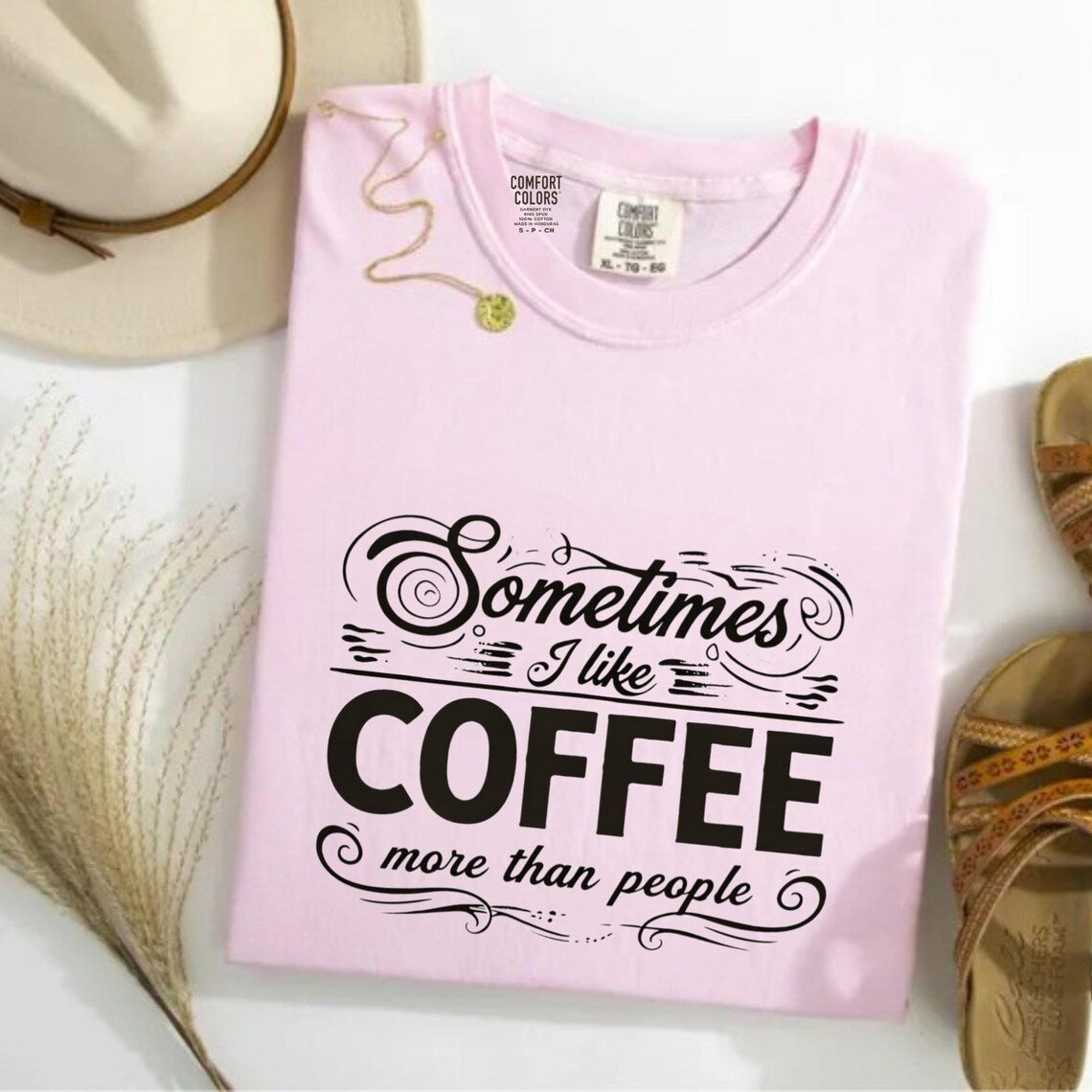 Comfort Colors Sometimes I Like Coffee More than People Shirt, Funny Coffee Lover Quote Tee, I Like Coffee Tee, Handmade Coffee Shirt