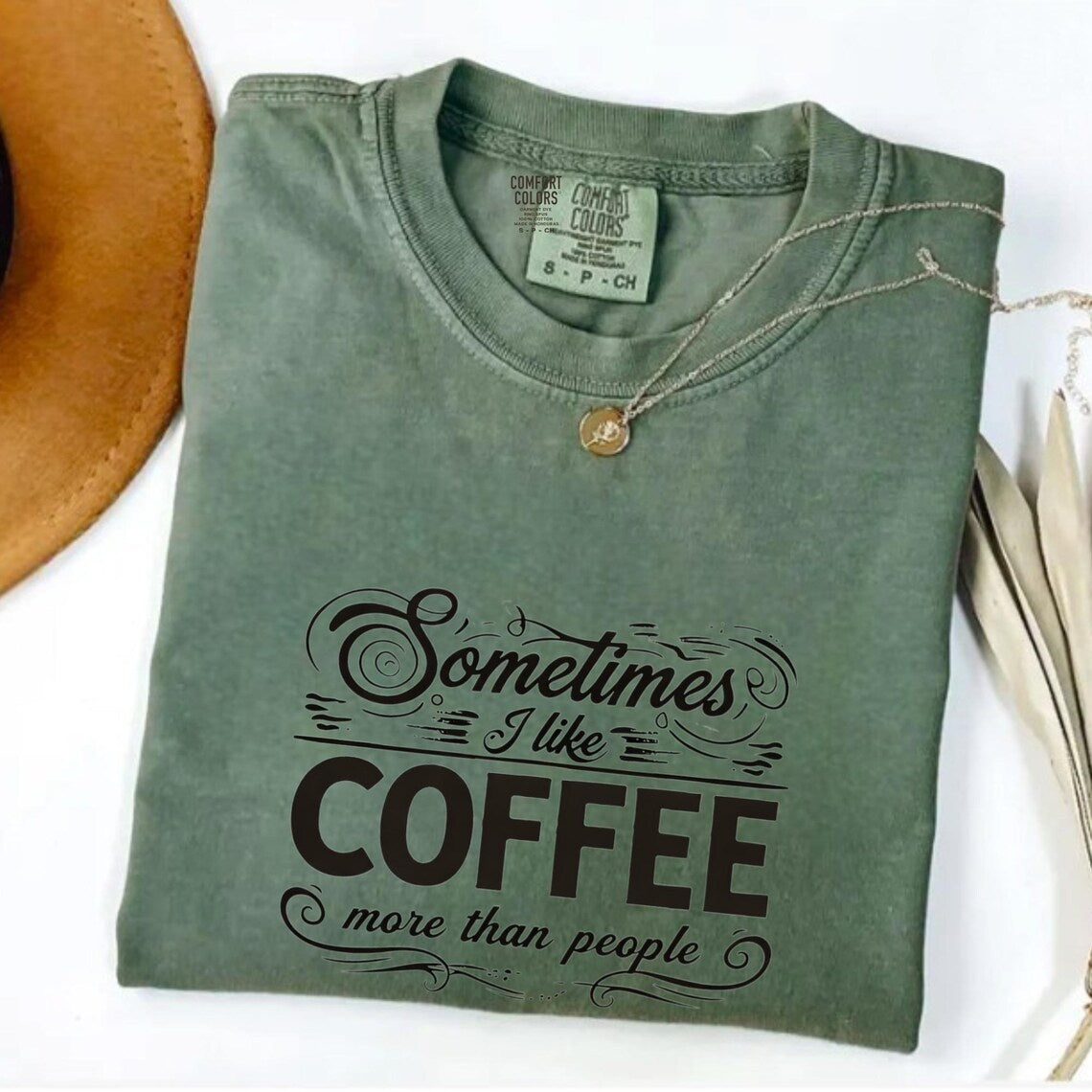 Comfort Colors Sometimes I Like Coffee More than People Shirt, Funny Coffee Lover Quote Tee, I Like Coffee Tee, Handmade Coffee Shirt