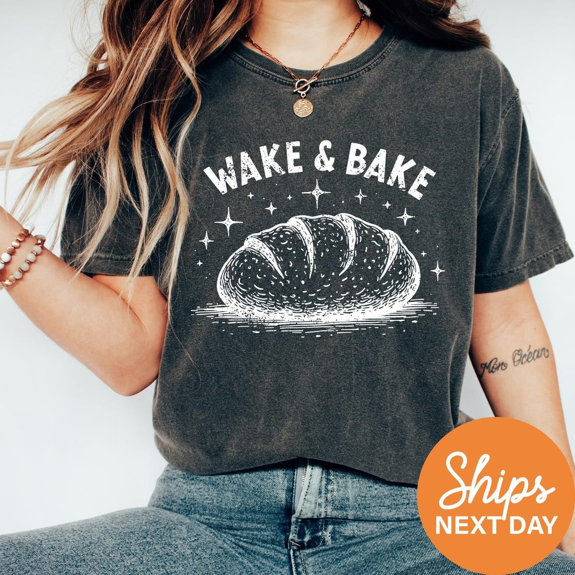 Comfort Colors Wake and Bake Shirt, Funny Sourdough Shirt, Bakers T-Shirt, Sourdough Starter Tee, Funny Bread Shirt, Gift for Her