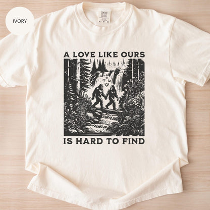 Comfort Colors® Bigfoot Valentine's Shirt, Love like ours is hard to find Tshirt,