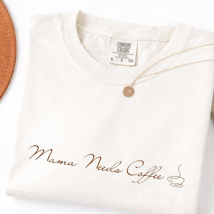 Comfort Colors® Mama Needs Coffee Tee, Mama and Coffee Tee, Coffee Shirt, Happy Mothers Day Tee, New Mom Shirt, Tired Mom Club Tee
