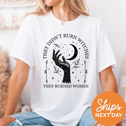 Comfort Colors® Witchy Shirt for Women, They Didn't Burn Witches They Burned Women, Feminist Witch Shirt, Witchy Gifts, Women's Mystic Shirt