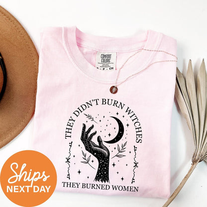 Comfort Colors® Witchy Shirt for Women, They Didn't Burn Witches They Burned Women, Feminist Witch Shirt, Witchy Gifts, Women's Mystic Shirt