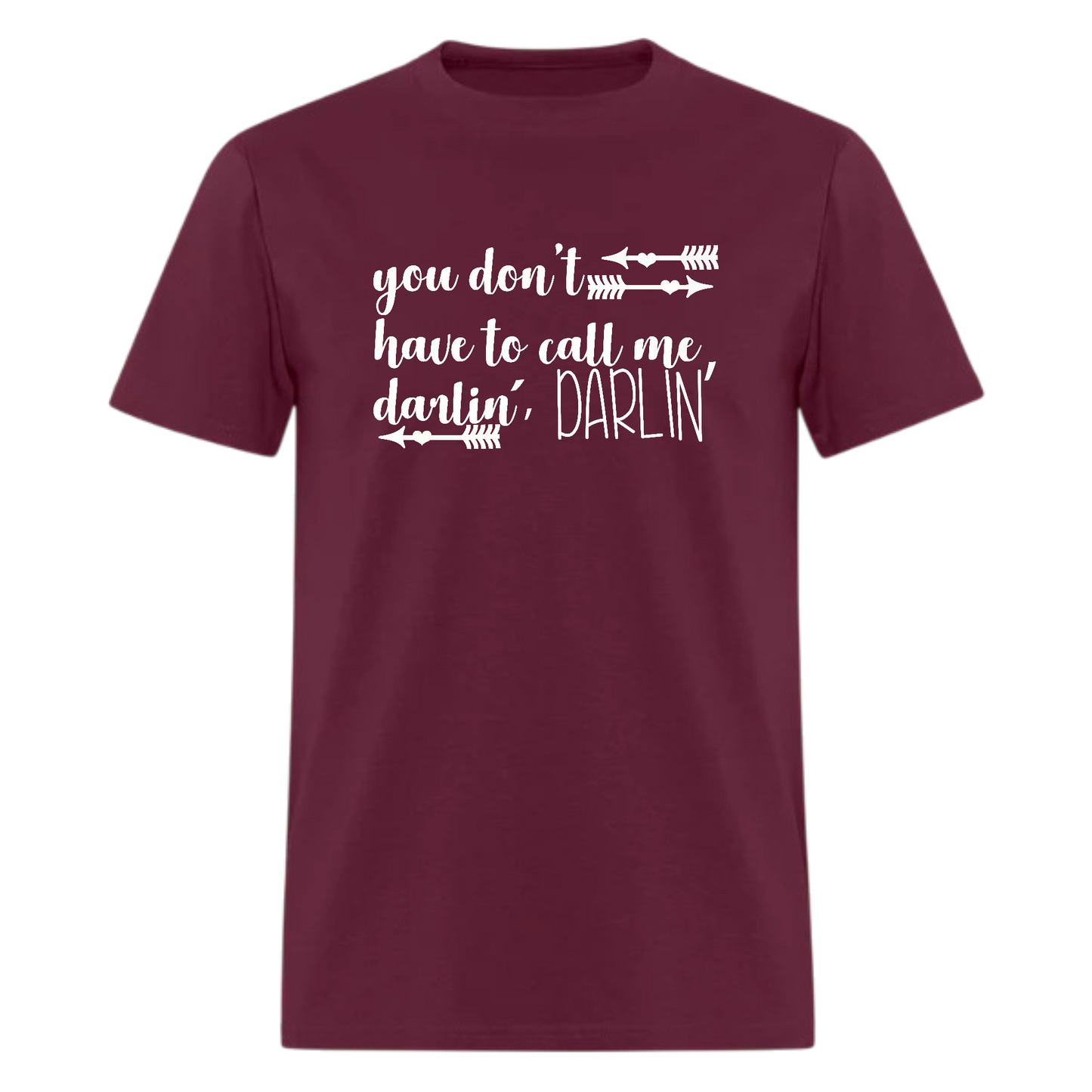 You Don't Have To Call Me Darlin',Country Music tshirt - Denoss