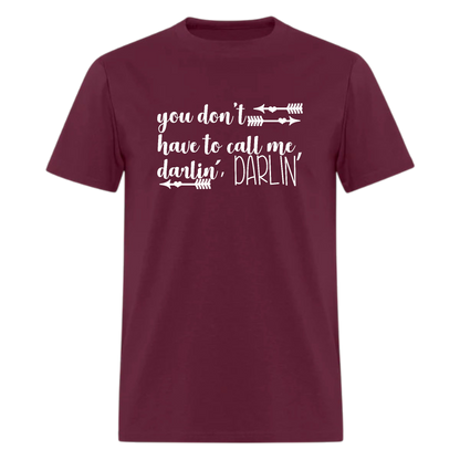 You Don't Have To Call Me Darlin',Country Music tshirt - Denoss