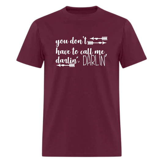 You Don't Have To Call Me Darlin',Country Music tshirt - Denoss