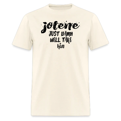 Jolene Just Damn Well Take Him Tshirt,Country Music tshirt