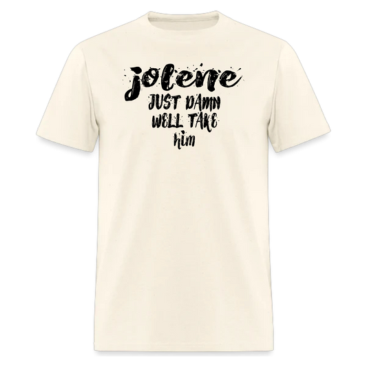 Jolene Just Damn Well Take Him Tshirt,Country Music tshirt