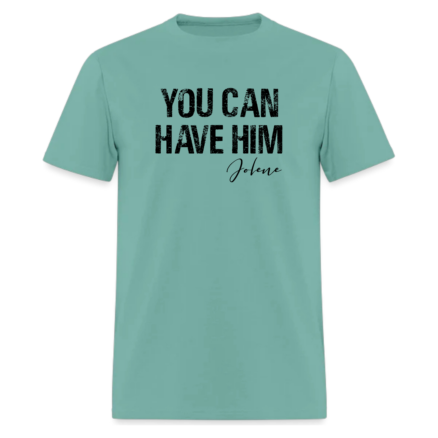 You can have him Jolene Tshirt,Country Music T Shirt