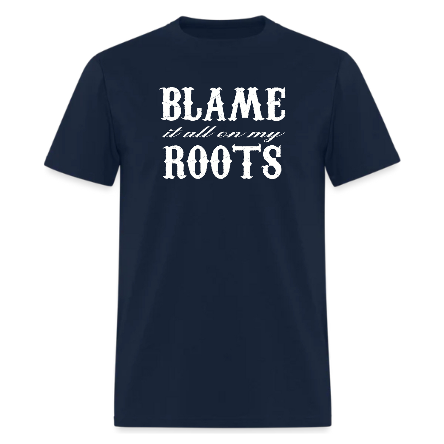 Blame It All On My Roots,Country Music tshirt - Denoss