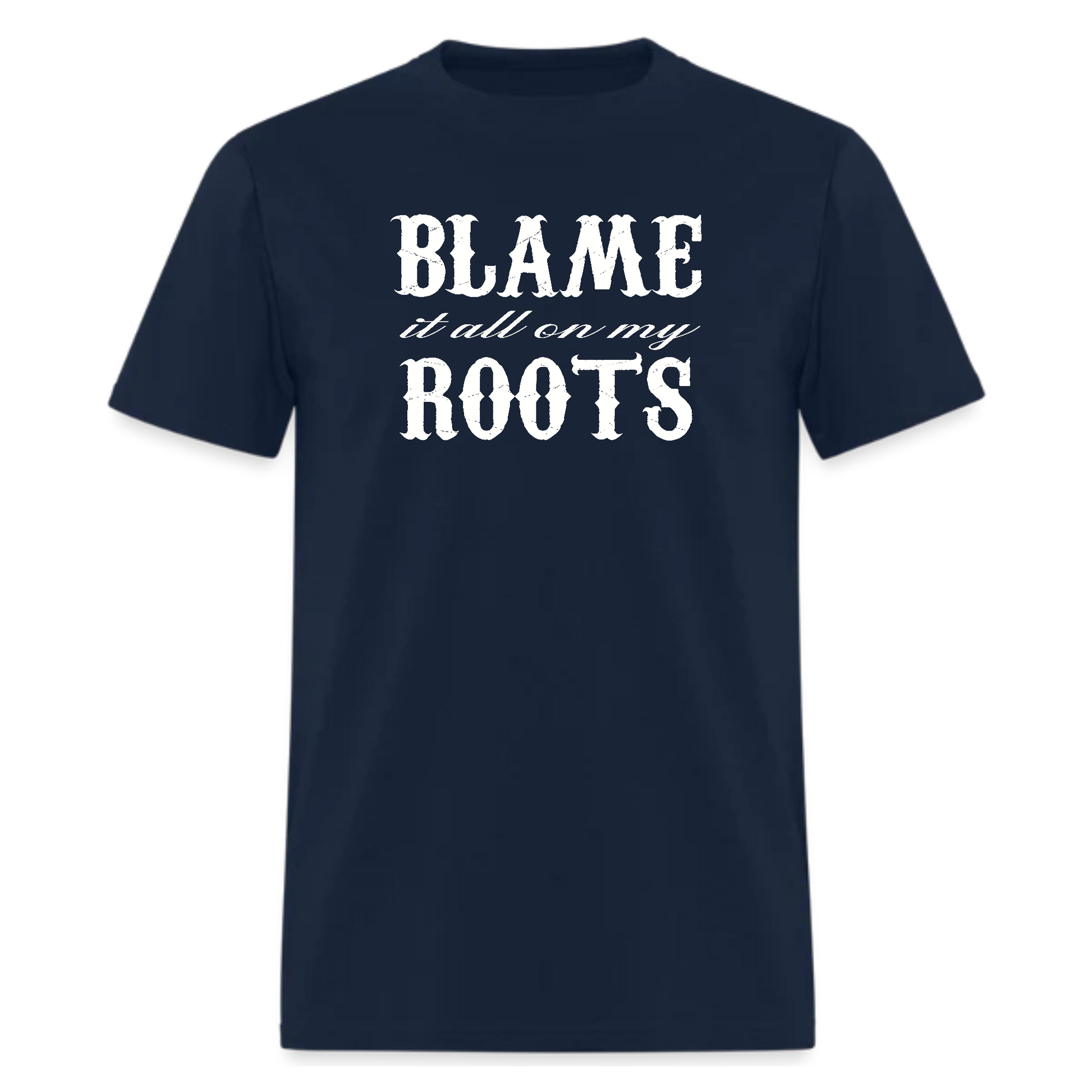 Blame It All On My Roots,Country Music tshirt - Denoss