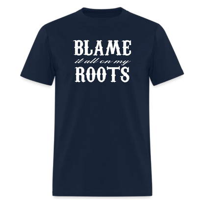 Blame It All On My Roots,Country Music tshirt - Denoss
