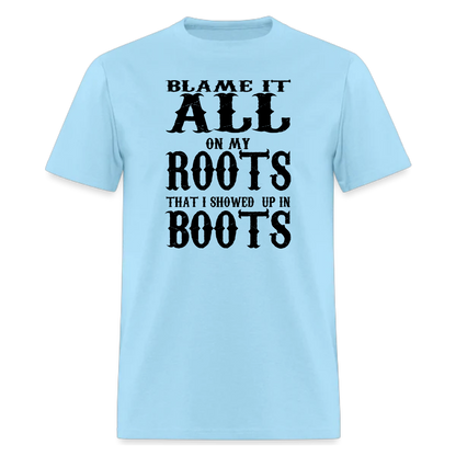 Inspired Lyrics Blame It All On My Roots That I Showed Up In Boots Tshirt