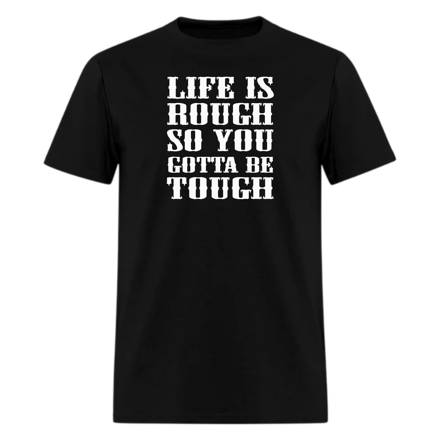 Life Is Rough So You Gotta Be Tough Country Music Tshirt - Denoss