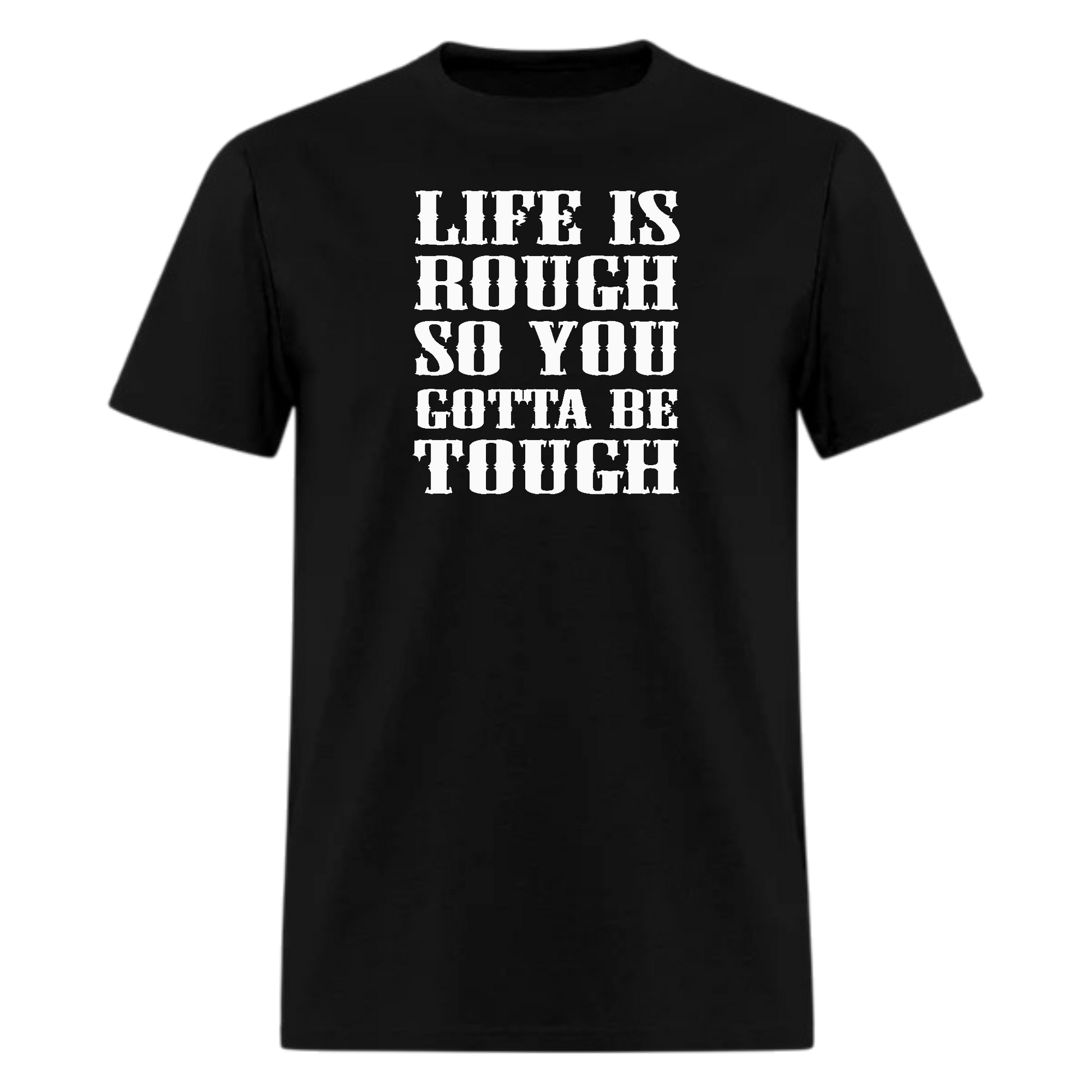 Life Is Rough So You Gotta Be Tough Country Music Tshirt - Denoss