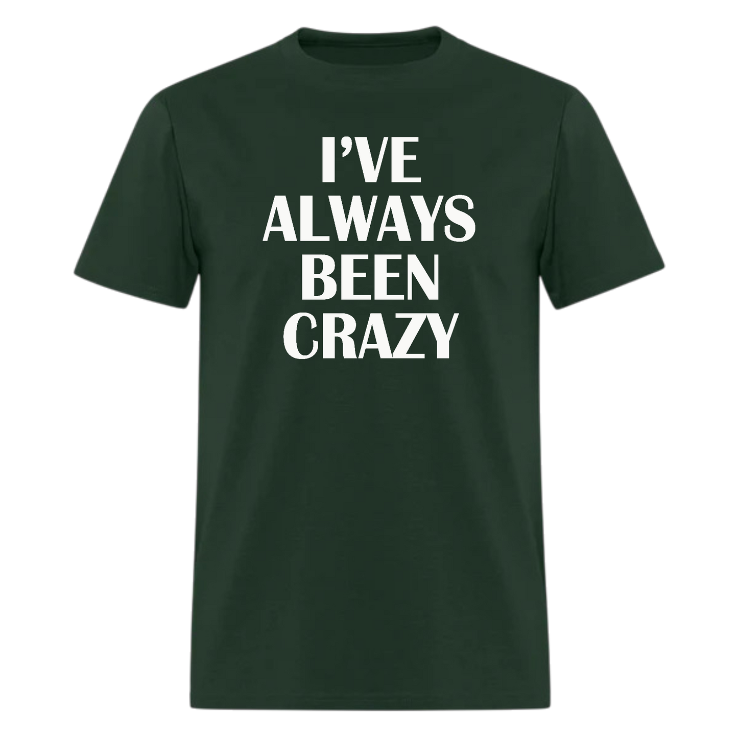 I've Always Been Crazy,Country Music Tshirt - Denoss