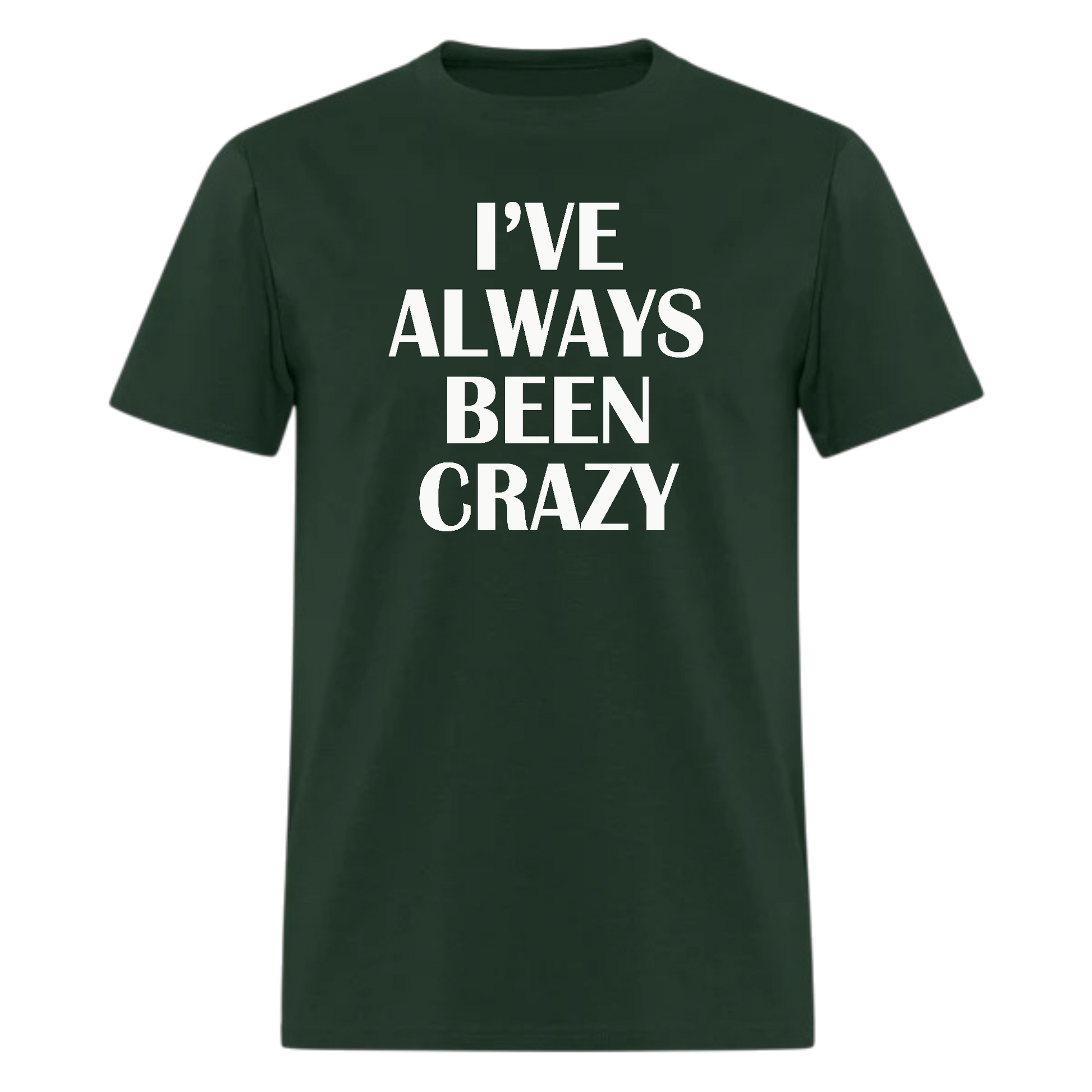 I've Always Been Crazy,Country Music Tshirt - Denoss