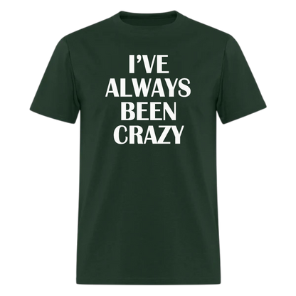 I've Always Been Crazy,Country Music Tshirt - Denoss