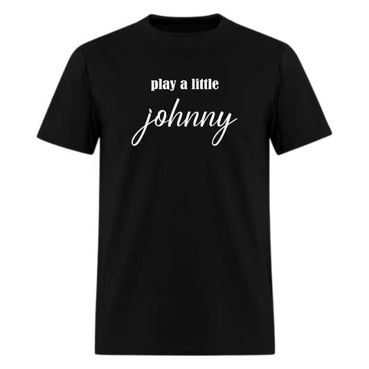 Play a little Johnny  ,Country Music Fan,Unisex Tshirt - Denoss