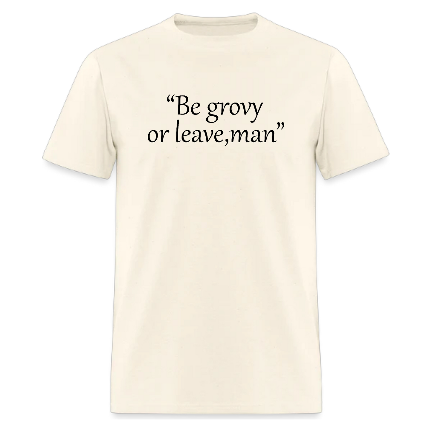 Be Groovy or Leave,Quote Tee,Music  Tshirt
