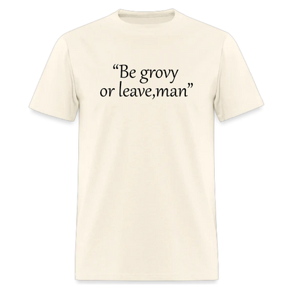 Be Groovy or Leave,Quote Tee,Music  Tshirt