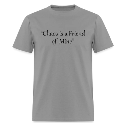 Chaos Is A Friend Of Mine,Song Lyric, Music T shirt - Denoss