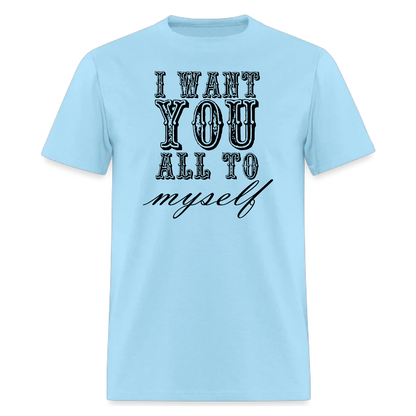 I Want You All To Myself,Lyrics T-Shirt,Concert Tshirt - Denoss
