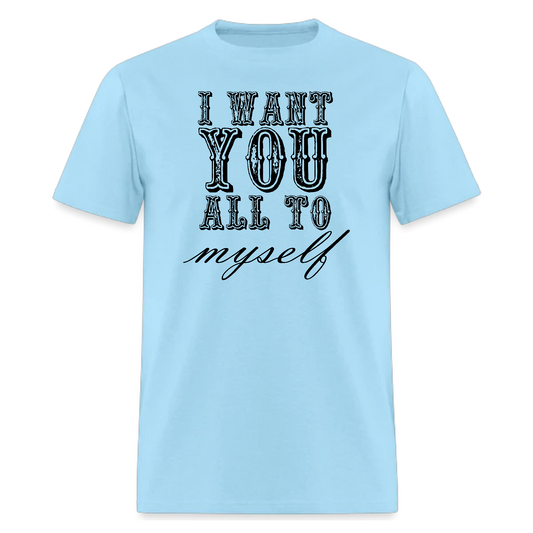 I Want You All To Myself,Lyrics T-Shirt,Concert Tshirt - Denoss