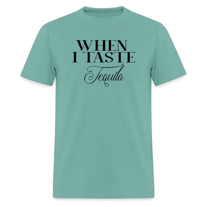 When I Taste Tequila,Lyric T-Shirt,Concert T-Shirt - Denoss