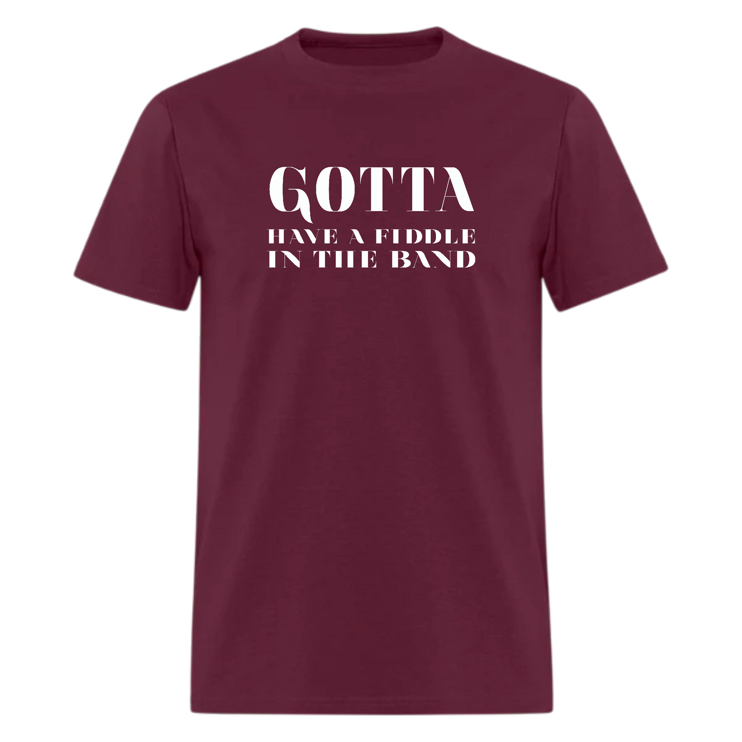 Gotta Have a Fiddle in the band, Country Tshirt, Alabama,Country Festival Tshirt