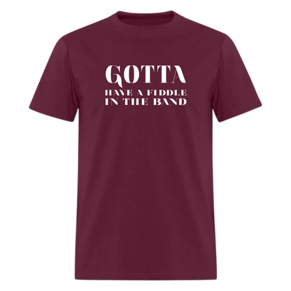 Gotta Have a Fiddle in the band, Country Tshirt, Alabama,Country Festival Tshirt