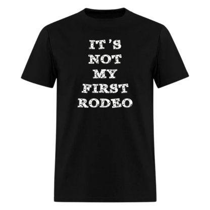 Its Not My First Rodeo Tshirt,Country Horse South Texas Sassy Music Boots Tshirt