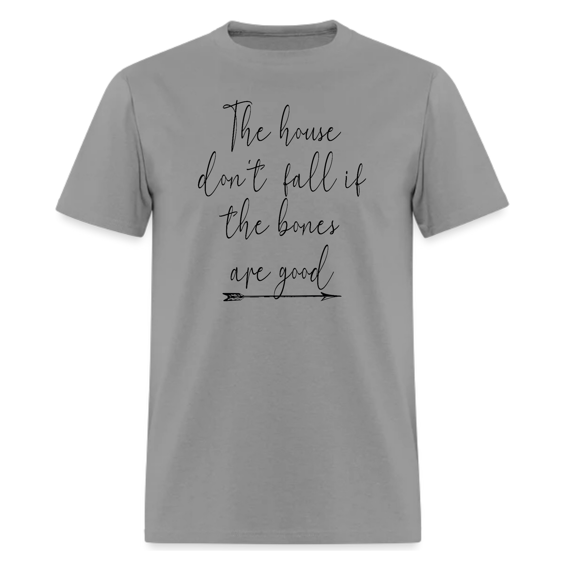 The house dont fall if the bones are good T-shirt,Country song Lyrics Tshirt - Denoss