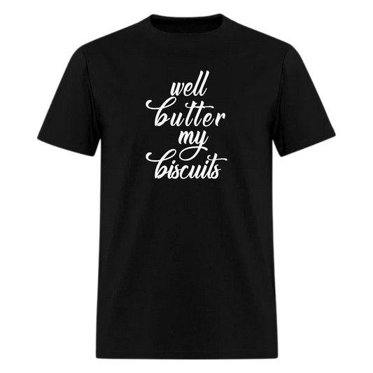 Well Butter my Biscuits Country Music Fan Tshirt