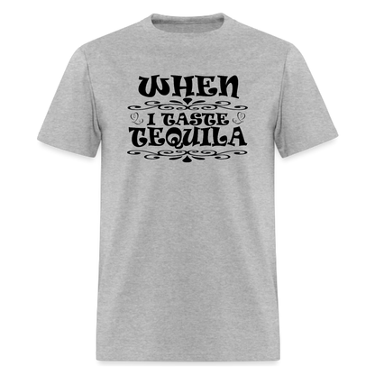 When I Taste Tequila Tshirt,Country Concert,Country Music Tshirt - Denoss