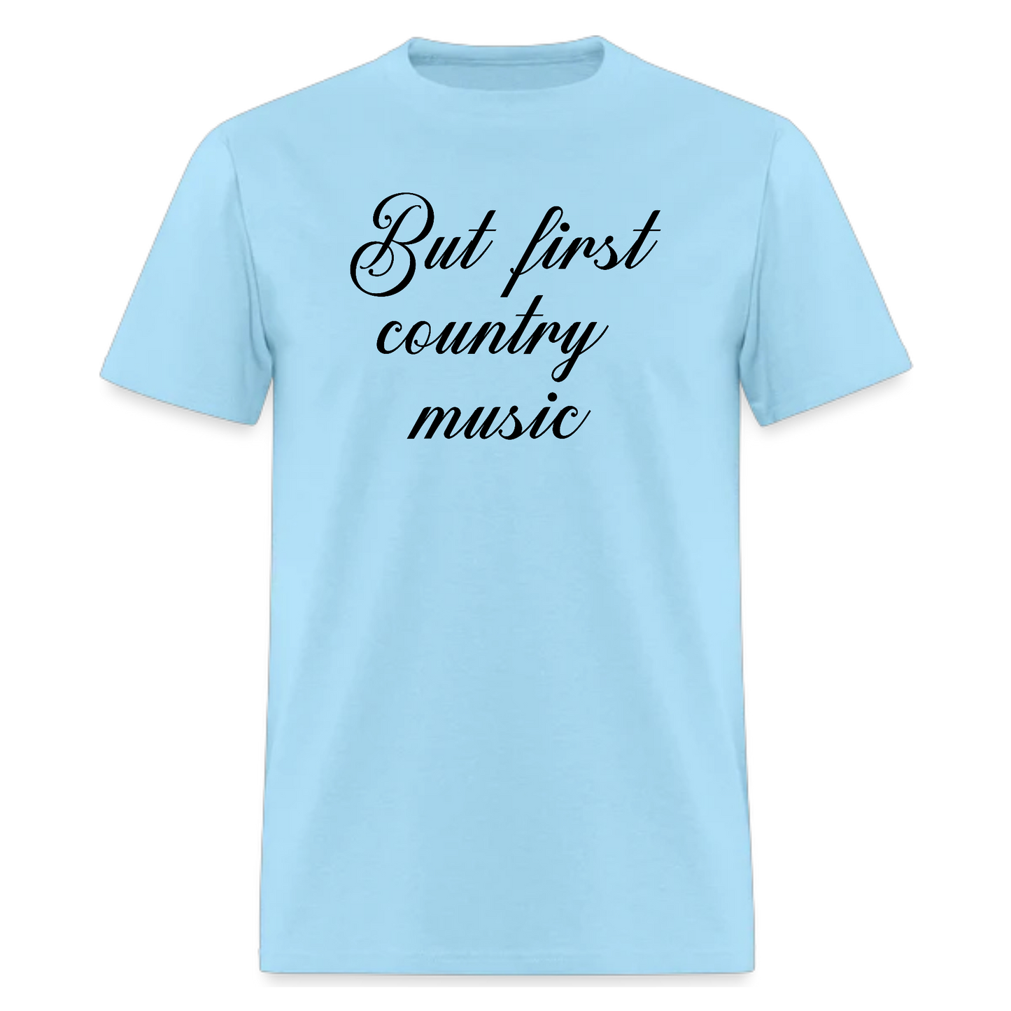 But First Country Music Tshirt,Music Tshirt - Denoss