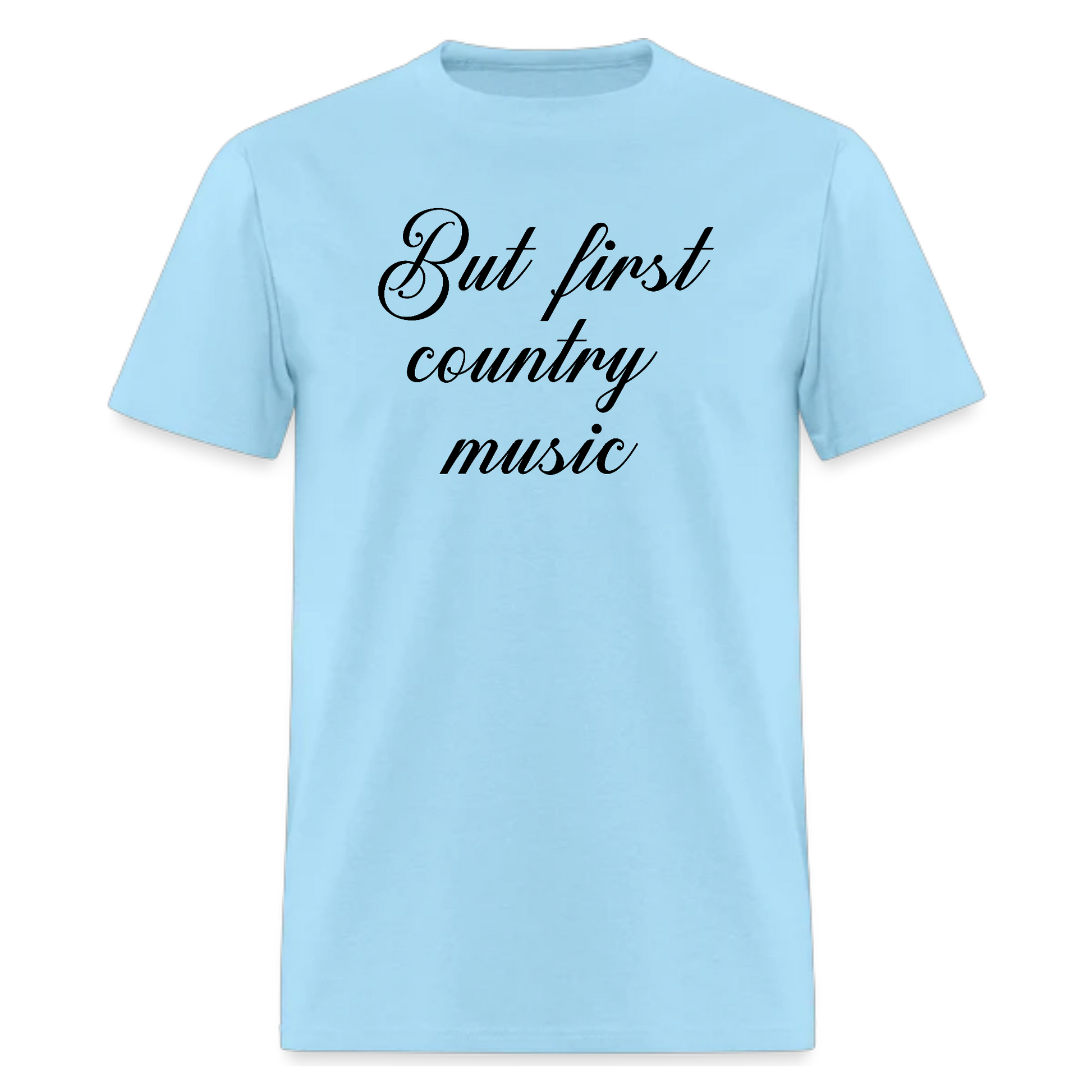 But First Country Music Tshirt,Music Tshirt - Denoss