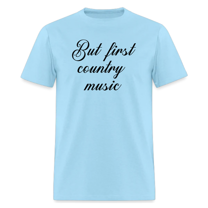 But First Country Music Tshirt,Music Tshirt - Denoss
