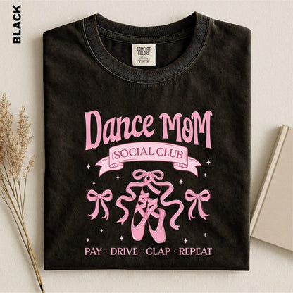 Dance Mom Social Club Shirt, Dance Competition Season Tee, Pay Drive Clap Repeat T-shirt, Ballerina Mama Gift, Ballet Recital Mom tshirt