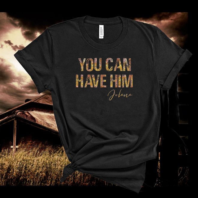 Dolly Parton Tshirt,You can have him Jolene Tshirt,Country Music Tshirt