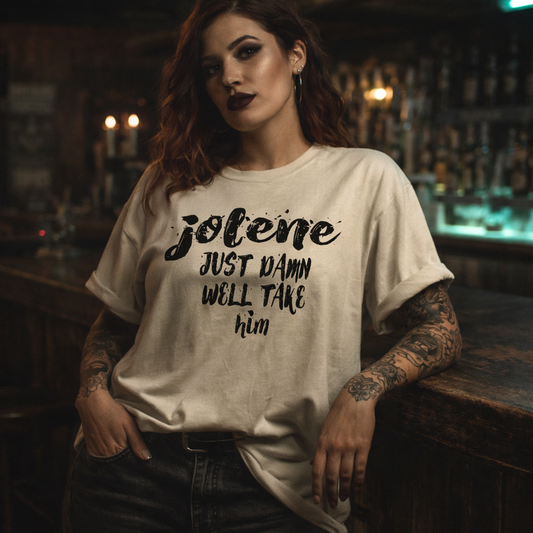 Dolly Parton tshirt,Jolene Just Damn Well Take Him Tshirt,Country Music tshirt