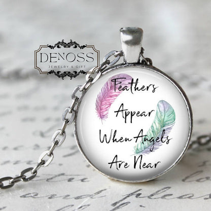Feathers Appear When Angels Are Near,Inspirational Quote Pendant Necklace