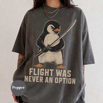 Flight Was Never An Option Shirt, Funny Penguin Knife Tee, Sarcastic Dark Humor Gift, Penguin with Katana T-shirt