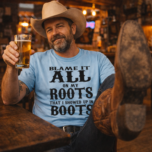 Garth Brooks tshirt,Inspired Lyrics, Blame It All On My Roots ,That I Showed Up In Boots Tshirt