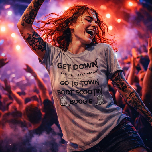Get Down Turn Around Go To Town, Boot Scootin' Boogie tshirt