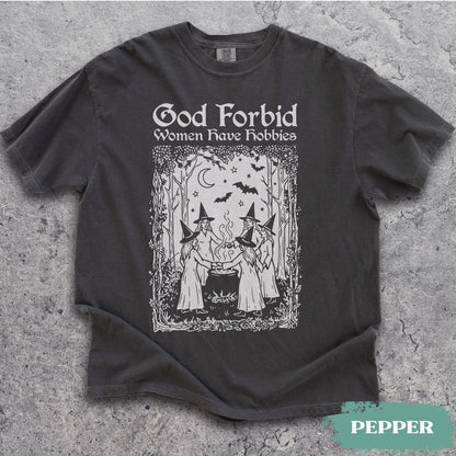 God Forbid Women Have Hobbies Shirt, Medieval Halloween Witch TShirt, Retro Feminist tee,