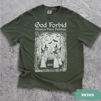 God Forbid Women Have Hobbies Shirt, Medieval Halloween Witch TShirt, Retro Feminist tee,